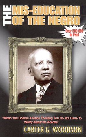 MISEDUCATION OF THE NEGRO by Carter G Woodson