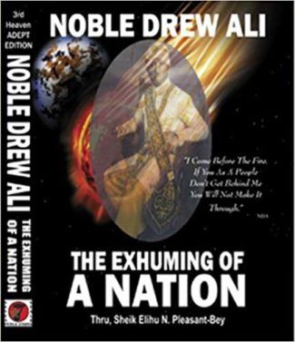 Noble Drew Ali: The Exhuming of a Nation by Elihu N. Pleasant-Bey - Moors