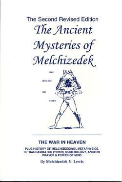 The Ancient Mysteries of Melchizedek Revised Edition by Melchizedek Y. Lewis