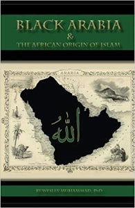 black arabia & the african origin of islam by wesley muhammad